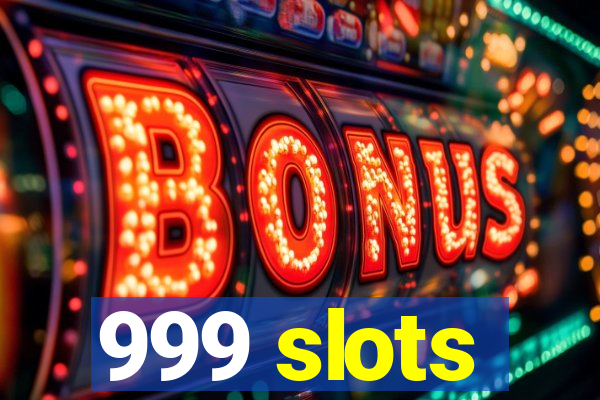 999 slots